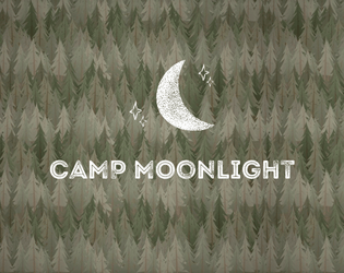 Camp Moonlight   - a simple rpg and one shot where a scout camping trip goes very, very badly! 