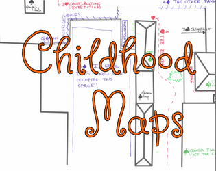 Childhood Maps   - Childhood Maps is a solo map game in which you annotate a map of your childhood adventures. 