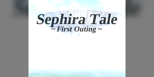 Cover image for Sephira Tale ~First Outing~