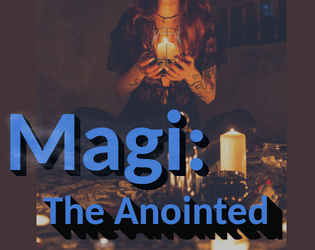 Magi: The Anointed (v. 0.1.0)  