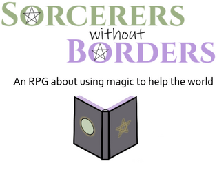 Sorcerers Without Borders   - Humanitarian mages sharing their gifts to a troubled world 