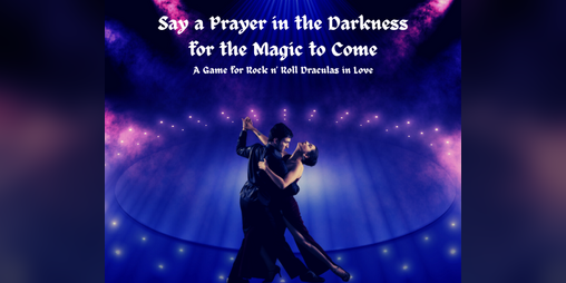 Cover image for Say a Prayer in the Darkness for the Magic to Come