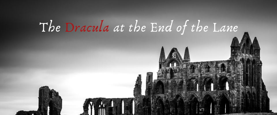 The Dracula at the End of the Lane