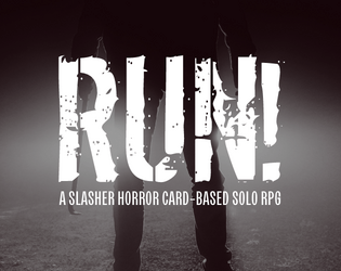 Run!   - A slasher horror card-based solo RPG 