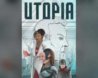 Utopia   - Utopia is a neo-futuristic roleplaying game, drawing on elements of cyberpunk and speculative science fiction. 