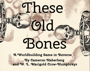 These Old Bones   - A map-making game about digging up the past and building a history. 