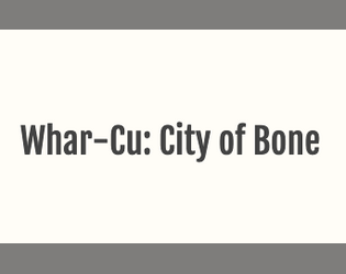 Whar-Cu: City Of Bone- Early Access  