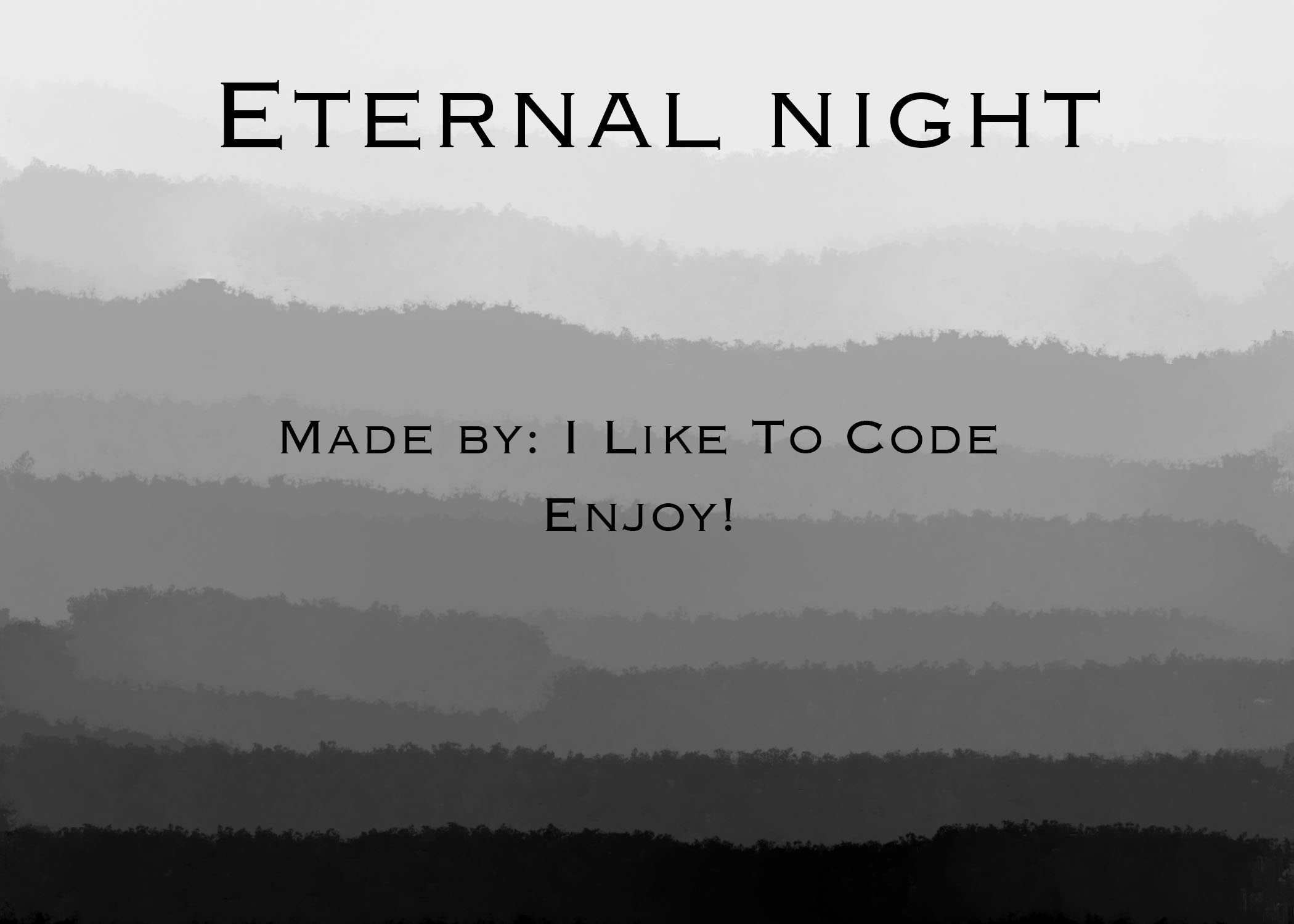 Eternal Night (Windows Users look at description)