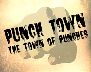 Punch Town: The Town of Punches   - A block-flinging RPG where punching can solve literally any problem, somehow! 