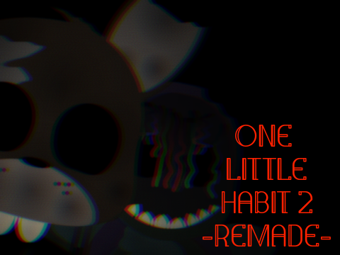 One Little Habit 2 -Remade-