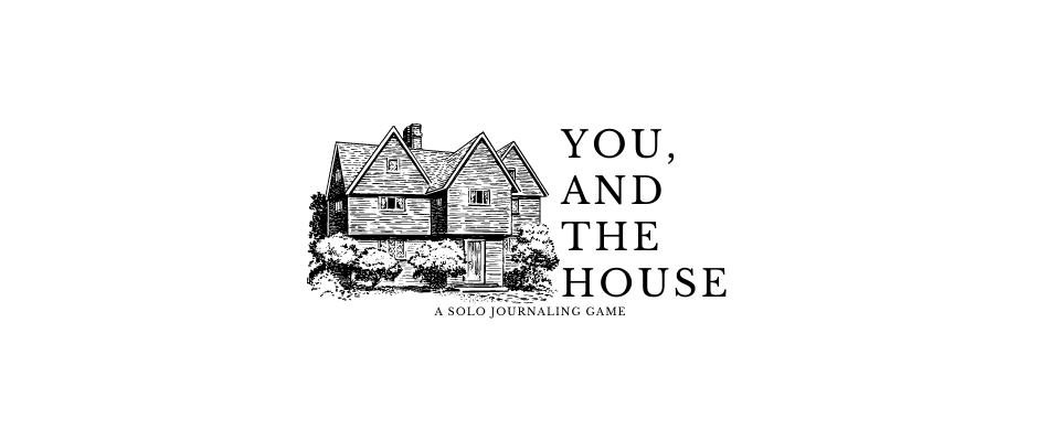 You, and The House