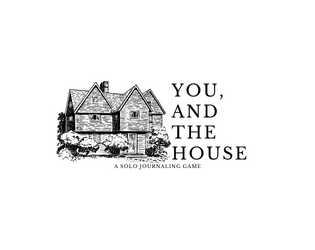 You, and The House  