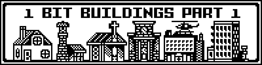 PIXEL PERFECT: 1-BIT BUILDINGS PART 1