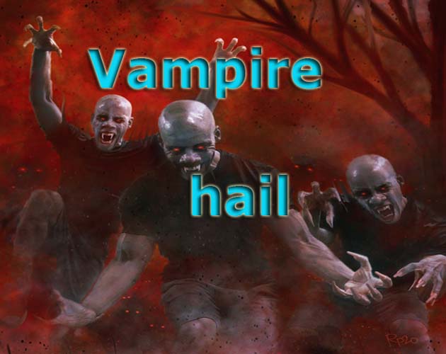 Vampire hail
