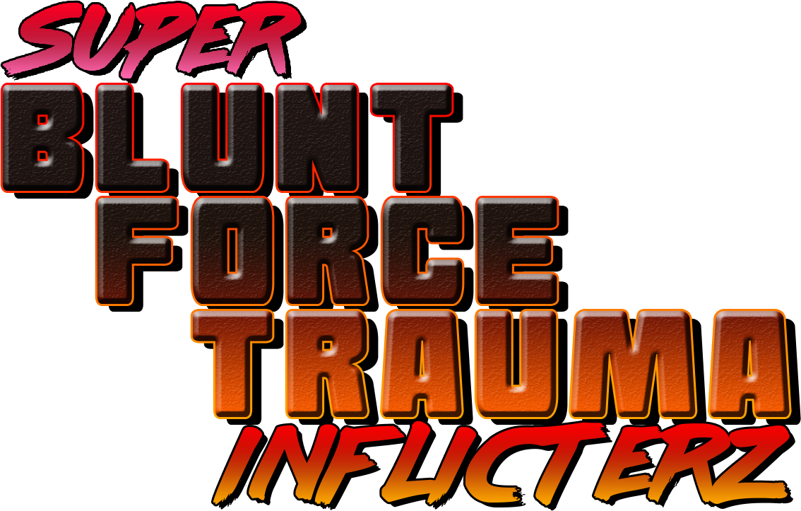 SUPER BLUNT FORCE TRAUMA INFLICTERZ