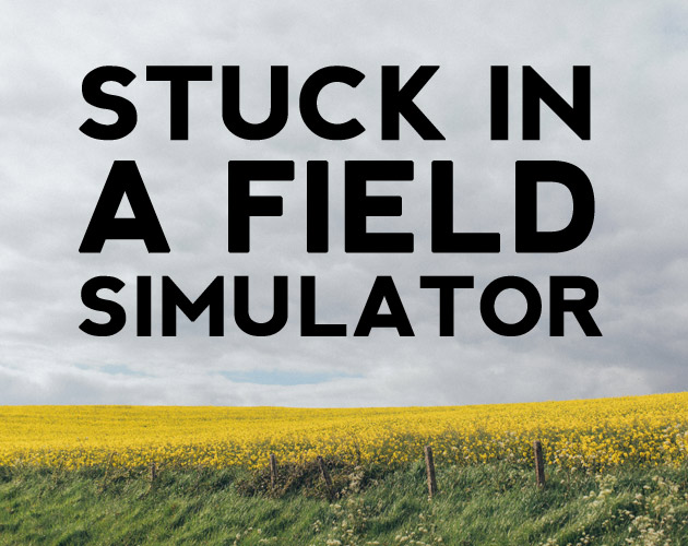 Stuck in a Field Simulator