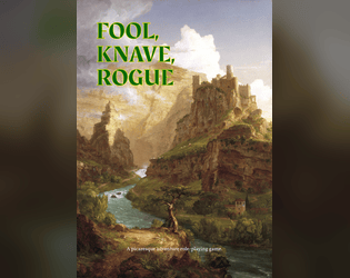 Fool, Knave, Rogue   - A picaresque adventure role-playing game. 