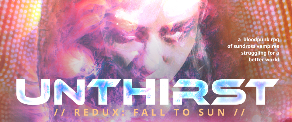 Unthirst // Redux: Fall to Sun