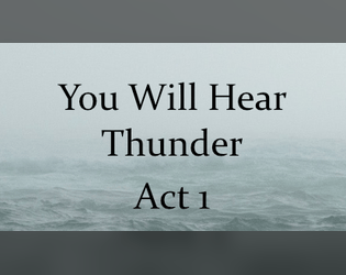 You Will Hear Thunder: Act 1  