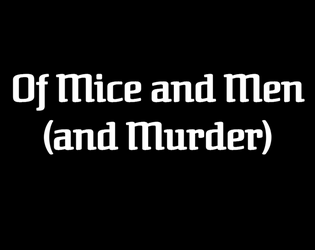 Of Mice and Men (and Murder)  