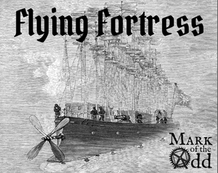 Flying Fortress   - A hack of Into the Odd about airship pirates and pulp adventure. 