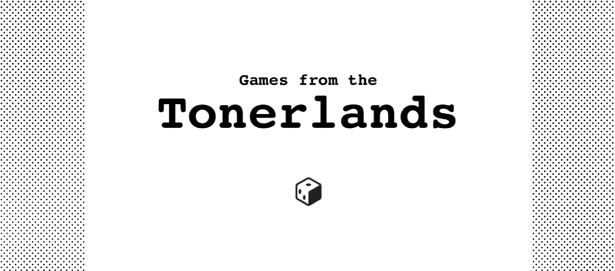 Games from the Tonerlands