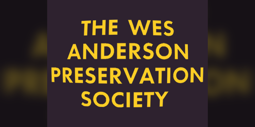 Cover image for The Wes Anderson Preservation Society