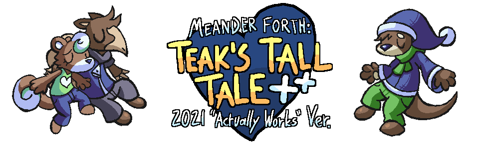 Meander Forth: Teak's Tall Tale++