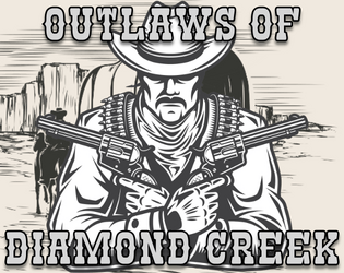 Outlaws of Diamond Creek RPG  