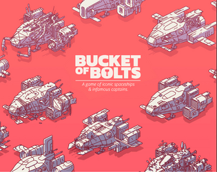 Bucket of Bolts   - A game of iconic spaceships & infamous captains. 