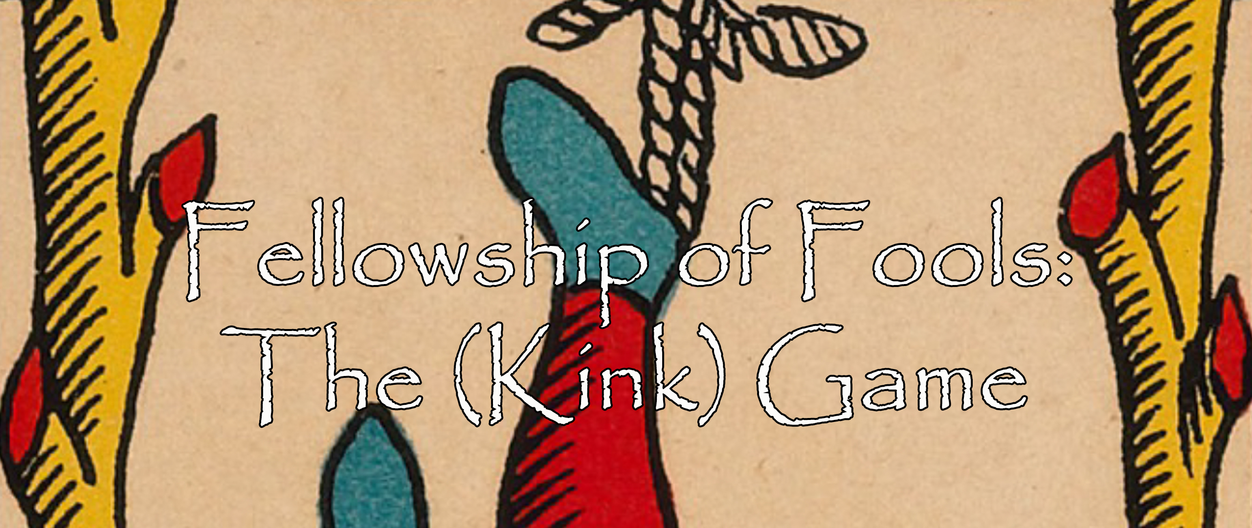 Fellowship of Fools: The (Kink) Game
