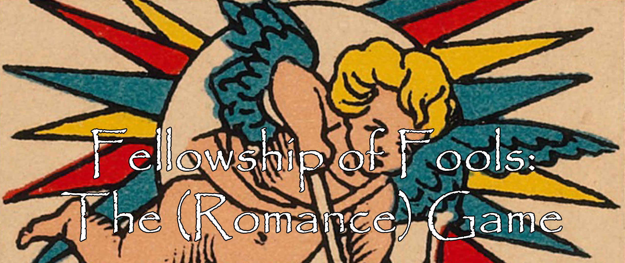 Fellowship of Fools: The (Romance) Game