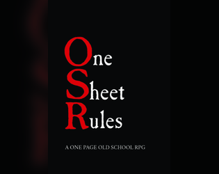 One Sheet Rules   - An Ultralite OSR Compatible Role Playing Game 