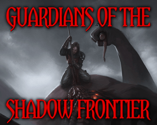 Guardians of the Shadow Frontier   - A one-page tabletop roleplaying game 