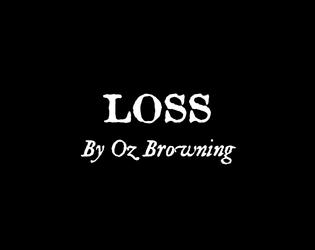 Loss   - Something is always lost. 