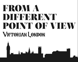 From a Different Point of View: Victorian London   - 14 Unscenes for The Between 