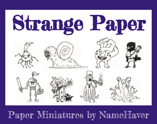 Strange Paper: Paper Miniatures   - 8 weird off the dome paper minis for whatever! 