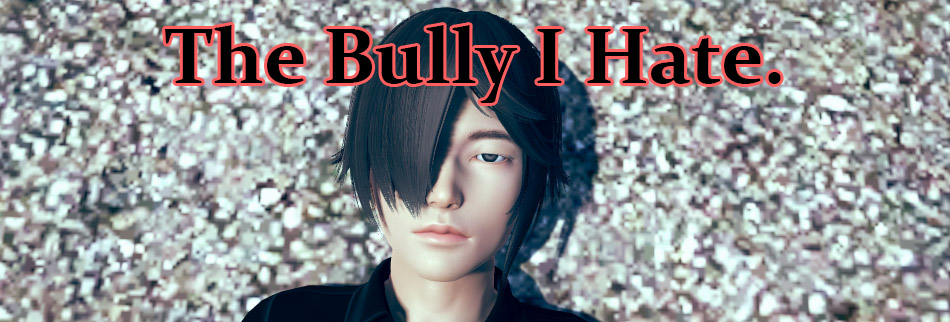 The Bully I Hate - NSFW - FR - ENG [Abandoned]