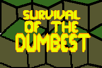 survival of the dumbest