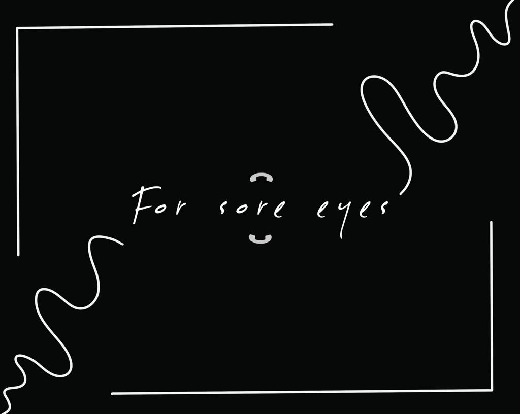For Sore Eyes