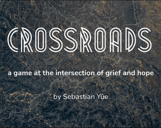 CROSSROADS   - Arrive at an ethereal, extradimensional location and explore a memory of loss. 