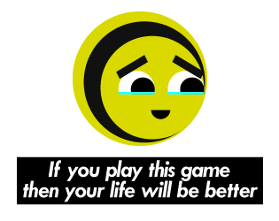 If you play this game then your life will be better