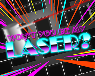 Won't You Be My Laser?