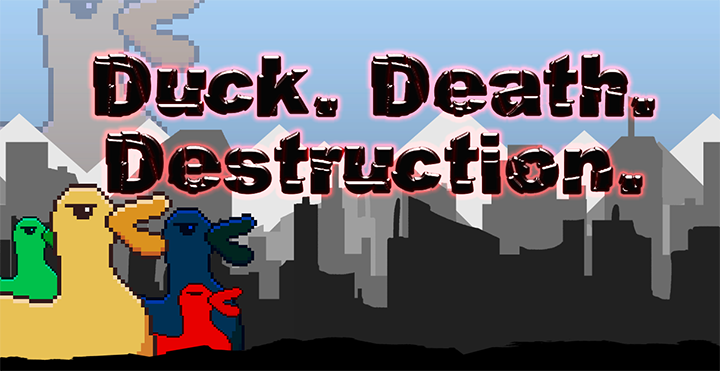 DUCK, DEATH, AND DESTRUCTION