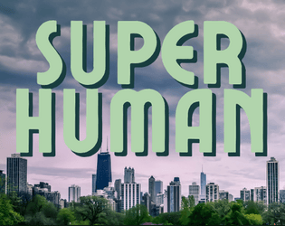 SUPERHUMAN (early access)   - a team of young supers saving the city and facing their demons 