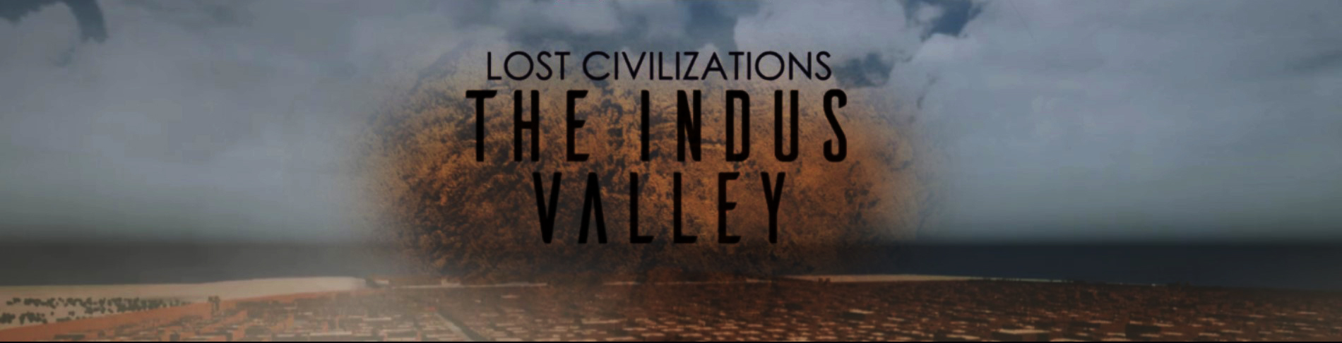 Lost Civilizations: The Indus Valley