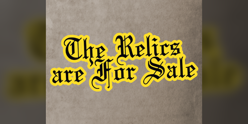 Cover image for the Relics are For Sale