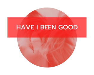 Have I Been Good?   - a game for two players, one of whom is a dog 