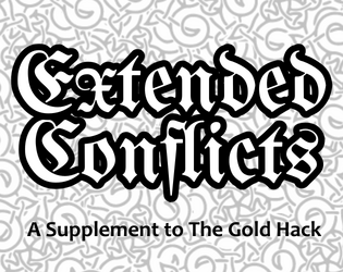 Extended Conflicts, a supplement to The Gold Hack   - Bring tactical decisions to your TGH sessions / Trae decisiones tácticas a tus sesiones de EHD 