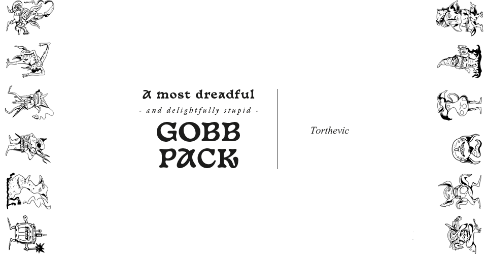A Most Dreadful and Delightfully Stupid Gobb Pack